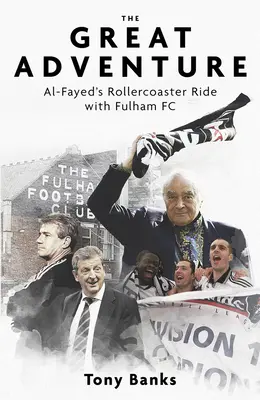 Das große Abenteuer: Al-Fayeds Achterbahnfahrt mit dem FC Fulham - The Great Adventure: Al-Fayed's Rollercoaster Ride with Fulham FC