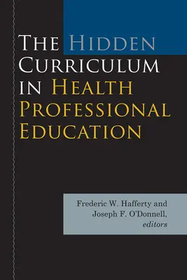 Das verborgene Curriculum in der Ausbildung von Gesundheitsfachkräften - The Hidden Curriculum in Health Professional Education