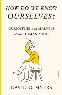 Woher kennen wir uns selbst? Kuriositäten und Wunder des menschlichen Geistes - How Do We Know Ourselves?: Curiosities and Marvels of the Human Mind