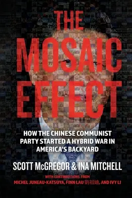 Der Mosaik-Effekt: Wie die Kommunistische Partei Chinas einen hybriden Krieg in Amerikas Hinterhof anzettelte - The Mosaic Effect: How the Chinese Communist Party Started a Hybrid War in America's Backyard