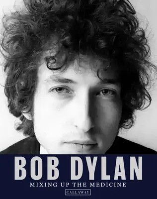 Bob Dylan: Die Medizin neu mischen - Bob Dylan: Mixing Up the Medicine