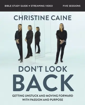 Bibelstudienführer „Don't Look Back“ plus Streaming Video: Sich aus der Sackgasse befreien und mit Leidenschaft und Ziel vorwärts gehen - Don't Look Back Bible Study Guide Plus Streaming Video: Getting Unstuck and Moving Forward with Passion and Purpose