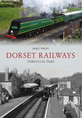 Dorset Railways im Wandel der Zeit - Dorset Railways Through Time