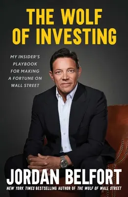 Der Wolf des Investierens: Mein Insider-Spielbuch für ein Vermögen an der Wall Street - The Wolf of Investing: My Insider's Playbook for Making a Fortune on Wall Street