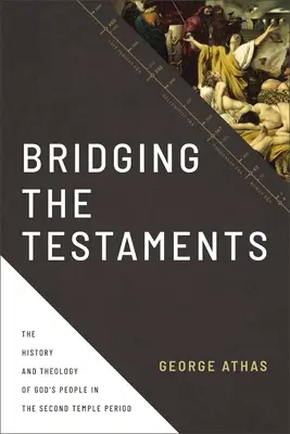 Brückenschlag zwischen den Testamenten: Die Geschichte und Theologie des Volkes Gottes in der Zeit des Zweiten Tempels - Bridging the Testaments: The History and Theology of God's People in the Second Temple Period