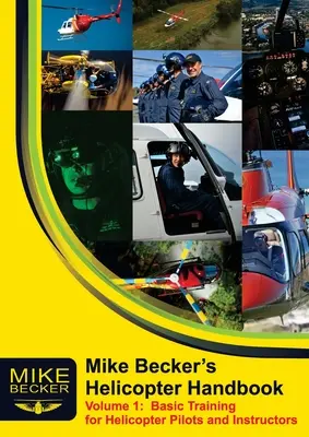 Mike Becker's Hubschrauber-Handbuch. Band 1: Grundausbildung für Hubschrauberpiloten und Ausbilder - Mike Becker's Helicopter Handbook. Volume 1: Basic Training for Helicopter Pilots and Instructors