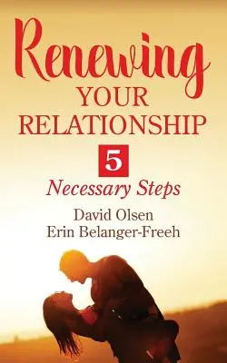 Erneuern Sie Ihre Beziehung: 5 nötige Schritte - Renewing Your Relationship: 5 Necessary Steps