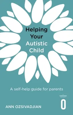 Hilfe für Ihr autistisches Kind: Ein Selbsthilfe-Leitfaden für Eltern - Helping Your Autistic Child: A Self-Help Guide for Parents