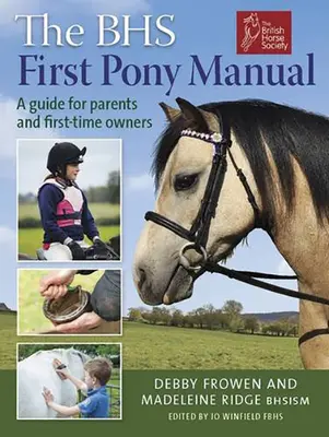 Das BHS-Handbuch für das erste Pony: Ein Leitfaden für Eltern und Erstbesitzer - The BHS First Pony Manual: A Guide for Parents and First-Time Owners