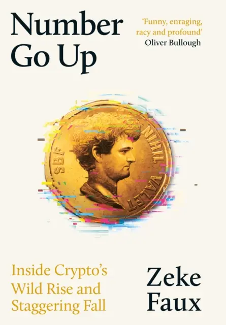 Number Go Up - Der wilde Aufstieg und der taumelnde Fall der Kryptowährungen - Number Go Up - Inside Crypto's Wild Rise and Staggering Fall