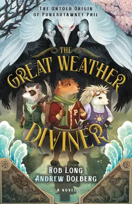 Der große Wetterwahrsager: Der unerzählte Ursprung von Punxsutawney Phil - The Great Weather Diviner: The Untold Origin of Punxsutawney Phil