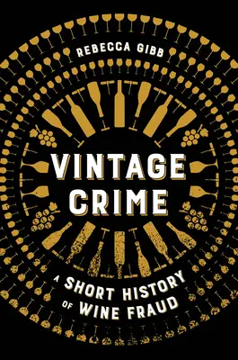 Vintage Crime: Eine kurze Geschichte des Weinbetrugs - Vintage Crime: A Short History of Wine Fraud