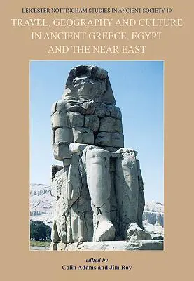 Reisen, Geographie und Kultur im antiken Griechenland, Ägypten und im Nahen Osten - Travel, Geography and Culture in Ancient Greece, Egypt and the Near East