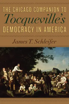 The Chicago Companion zu Tocquevilles Demokratie in Amerika - The Chicago Companion to Tocqueville's Democracy in America