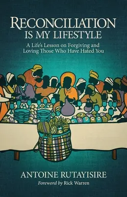 Versöhnung ist mein Lebensstil: Eine Lebenslektion über Vergebung und Liebe für die, die dich gehasst haben - Reconciliation is My Lifestyle: A Life's Lesson on Forgiving and Loving Those Who Have Hated You