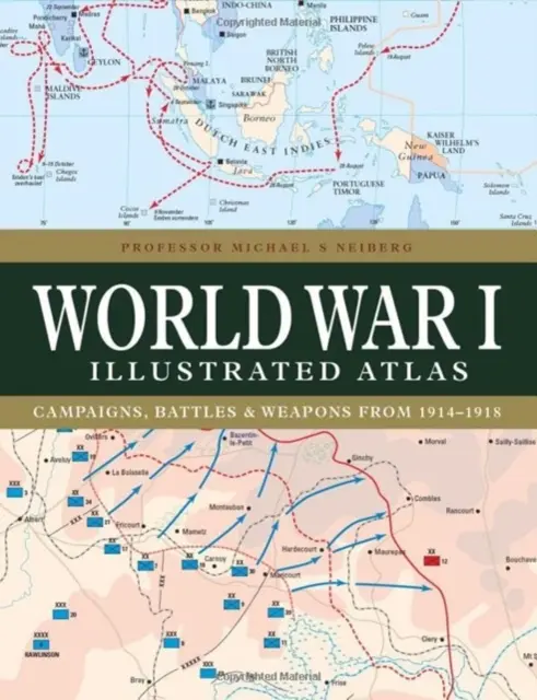 Illustrierter Atlas des Ersten Weltkriegs: Feldzüge, Schlachten und Waffen von 1914-1918 - World War I Illustrated Atlas: Campaigns, Battles & Weapons from 1914-1918