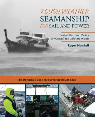 Rough Weather Seamanship for Sail and Power: Design, Ausrüstung und Taktik für Küsten- und Offshore-Gewässer - Rough Weather Seamanship for Sail and Power: Design, Gear, and Tactics for Coastal and Offshore Waters