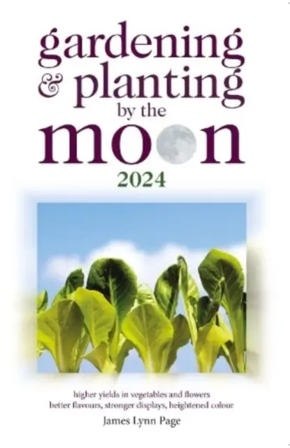 Gartenarbeit und Bepflanzung beim Mond 2024 - Gardening and Planting by the Moon 2024