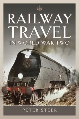 Eisenbahnreisen im Zweiten Weltkrieg - Railway Travel in World War Two