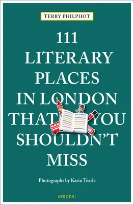 111 literarische Orte in London, die Sie nicht verpassen sollten - 111 Literary Places in London That You Shouldn't Miss