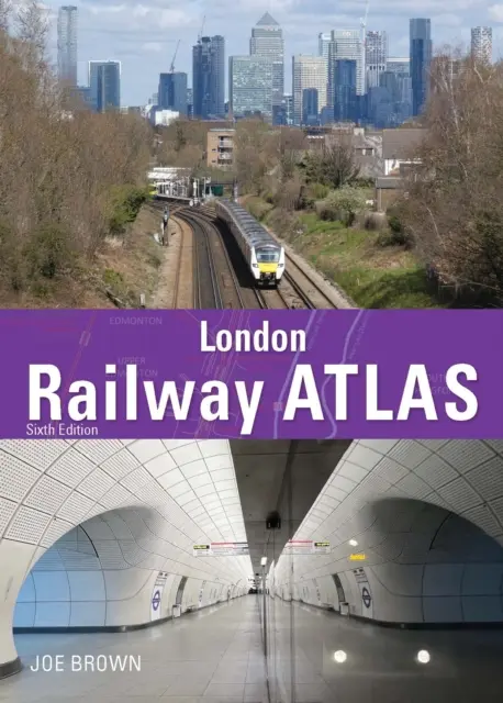 Londoner Eisenbahnatlas 6. Auflage (Brown Joe (Autor)) - London Railway Atlas 6th Edition (Brown Joe (Author))