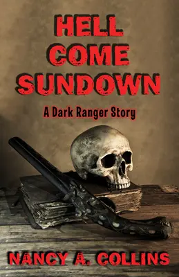 Die Hölle kommt zum Sonnenuntergang: Eine dunkle Ranger-Geschichte - Hell Come Sundown: A Dark Ranger Story