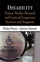 Behinderung - Zukünftige Marktnachfrage und Kosten für langfristige Dienstleistungen und Unterstützung - Disability - Future Market Demand & Costs of Long-Term Services & Supports