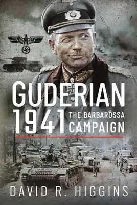 Guderian 1941: Der Barbarossa-Feldzug - Guderian 1941: The Barbarossa Campaign