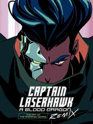 Das Kunstwerk von Captain Laserhawk: Ein Blutdrachen-Remix - The Art of Captain Laserhawk: A Blood Dragon Remix