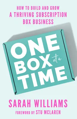 Eine Box nach der anderen: Wie man ein florierendes Abo-Box-Geschäft aufbaut und wachsen lässt - One Box at a Time: How to Build and Grow a Thriving Subscription Box Business