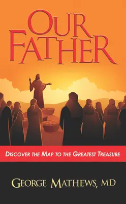 Unser Vater ...: Entdecke die Karte zum größten Schatz - Our Father ...: Discover the Map to the Greatest Treasure