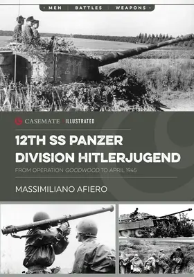 12. SS-Panzerdivision Hitlerjugend: Band 2 - Von der Operation Goodwood bis April 1945 - 12th SS Panzer Division Hitlerjugend: Volume 2 - From Operation Goodwood to April 1945