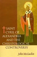 Der heilige Kyrill von Alexandrien und die christologische Kontroverse - Saint Cyril of Alexandria and the Christological Controversy