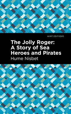 The Jolly Roger: Eine Geschichte von Seehelden und Piraten - The Jolly Roger: A Story of Sea Heroes and Pirates