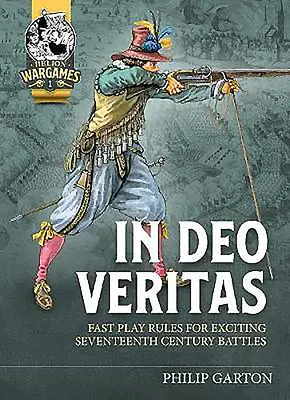In Deo Veritas: Schnelle Spielregeln für aufregende Schlachten des siebzehnten Jahrhunderts - In Deo Veritas: Fast Play Rules for Exciting Seventeenth Century Battles