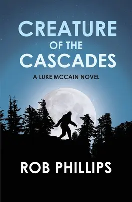 Die Kreatur der Kaskaden: Ein Luke-McCain-Roman - Creature of the Cascades: A Luke McCain Novel