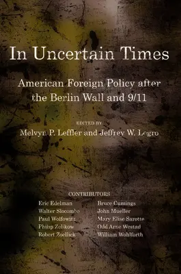 In unsicheren Zeiten: Die amerikanische Außenpolitik nach der Berliner Mauer und 9/11 - In Uncertain Times: American Foreign Policy After the Berlin Wall and 9/11