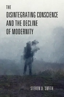 Das schwindende Gewissen und der Niedergang der Moderne - The Disintegrating Conscience and the Decline of Modernity