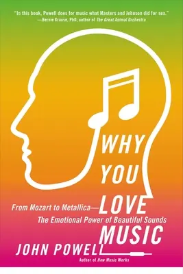 Warum Sie Musik lieben: Von Mozart bis Metallica - die emotionale Kraft schöner Klänge - Why You Love Music: From Mozart to Metallica--The Emotional Power of Beautiful Sounds