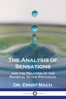 Die Analyse der Empfindungen und das Verhältnis des Physischen zum Psychischen - The Analysis of Sensations, and the Relation of the Physical to the Psychical