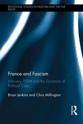 Frankreich und der Faschismus: Februar 1934 und die Dynamik der politischen Krise - France and Fascism: February 1934 and the Dynamics of Political Crisis