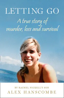 Loslassen: Eine wahre Geschichte über Mord, Verlust und Überleben von Rachel Nickell's Sohn - Letting Go: A true story of murder, loss and survival by Rachel Nickell's son