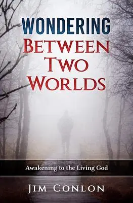 Staunen zwischen zwei Welten: Erwachen zum lebendigen Gott - Wondering Between Two Worlds: Awakening to the Living God