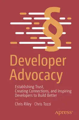 Advocacy für Entwickler: Vertrauen aufbauen, Verbindungen schaffen und Entwickler inspirieren, besser zu bauen - Developer Advocacy: Establishing Trust, Creating Connections, and Inspiring Developers to Build Better