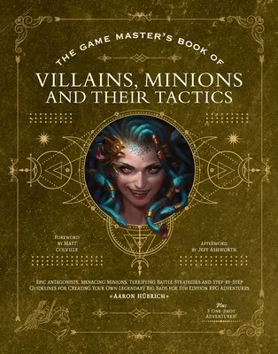Das Spielleiterbuch der Schurken, Schergen und ihrer Taktiken: Epische neue Antagonisten für deine Pcs, plus neue Schergen, Kampftaktiken und Richtlinien f - The Game Master's Book of Villains, Minions and Their Tactics: Epic New Antagonists for Your Pcs, Plus New Minions, Fighting Tactics, and Guidelines f