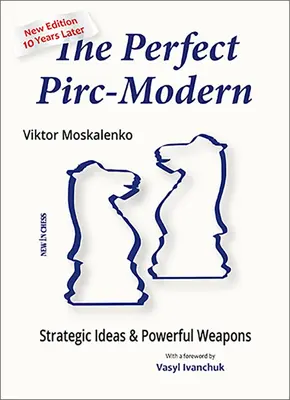 Das perfekte Pirc-Modern: Strategische Ideen und mächtige Waffen - The Perfect Pirc-Modern: Strategic Ideas & Powerful Weapons