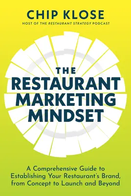 Das Restaurant-Marketing-Mindset: Ein umfassender Leitfaden zur Etablierung der Marke Ihres Restaurants, vom Konzept bis zum Start und darüber hinaus - The Restaurant Marketing Mindset: A Comprehensive Guide to Establishing Your Restaurant's Brand, from Concept to Launch and Beyond