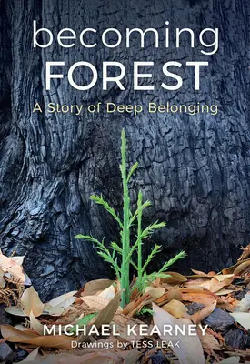 Wald werden: Eine Geschichte von tiefer Zugehörigkeit - Becoming Forest: A Story of Deep Belonging