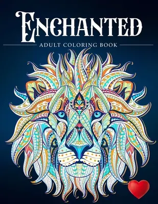 Verzaubert: Ein Malbuch und eine farbenfrohe Reise in ein skurriles Universum - Enchanted: A Coloring Book and a Colorful Journey Into a Whimsical Universe