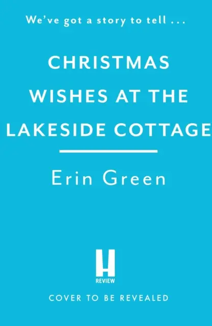 Christmas Wishes at the Lakeside Cottage - Die perfekte gemütliche Lektüre über Freundschaft und Familie - Christmas Wishes at the Lakeside Cottage - The perfect cosy read of friendship and family